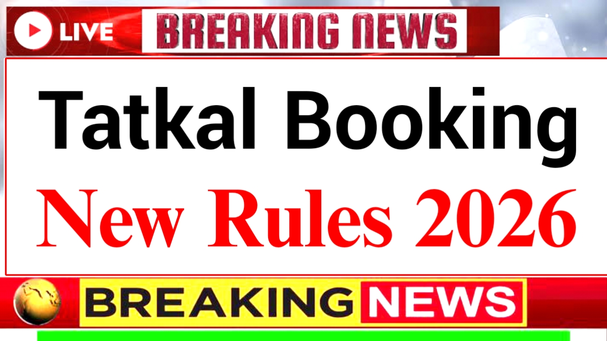 Tatkal Booking New Rules 2026